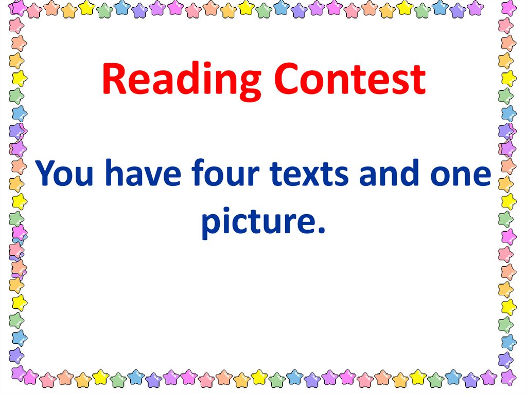 Reading Contest You have four texts and one picture.