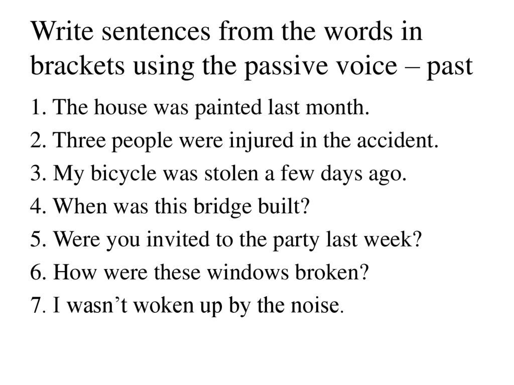 Write sentences from the words in brackets using the passive voice – past