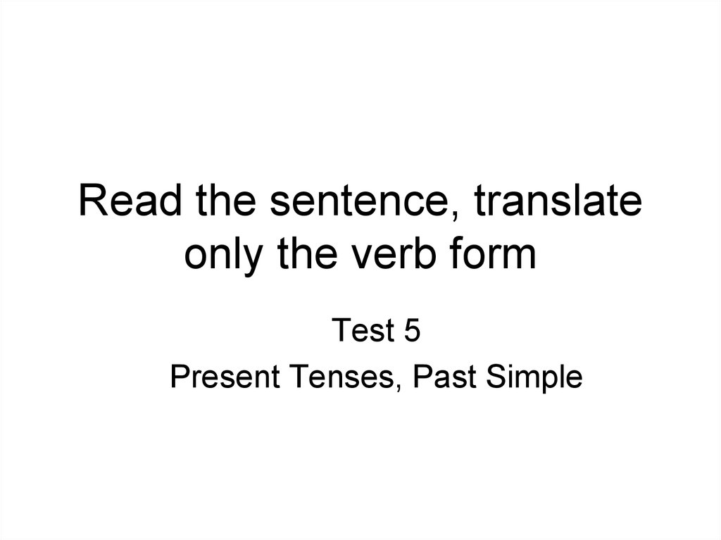 Read the sentence, translate only the verb form