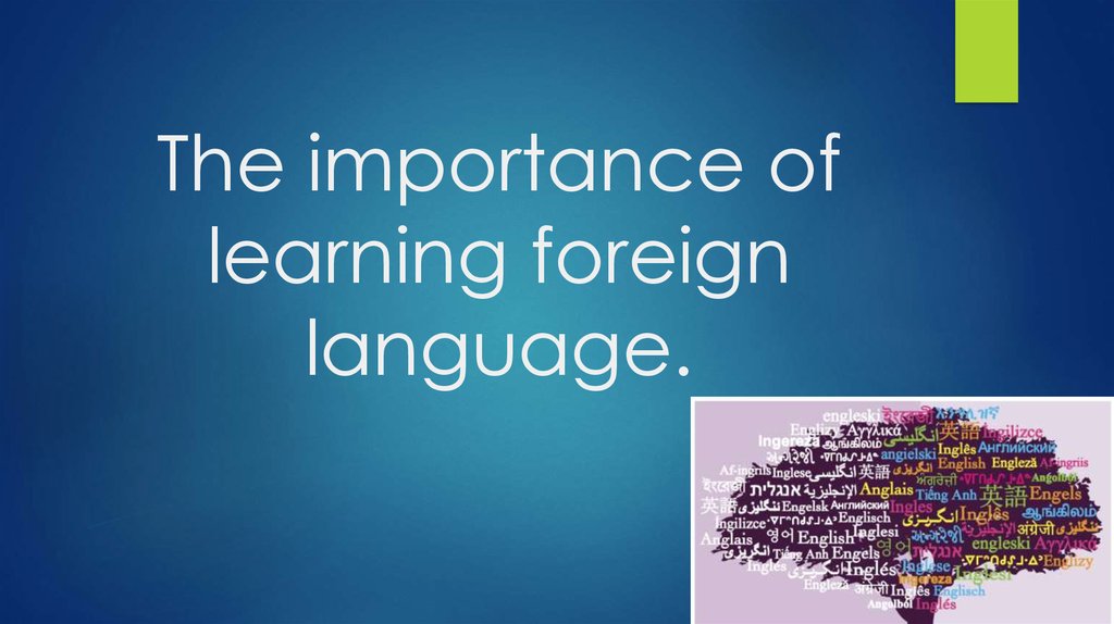 The importance of learning foreign language.