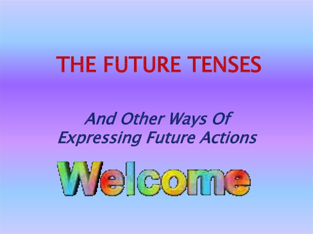THE FUTURE TENSES