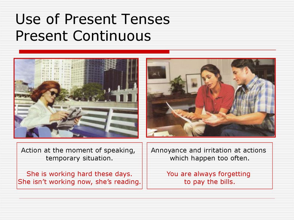 Use of Present Tenses Present Continuous