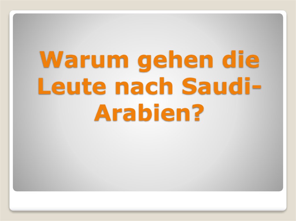 Warum gehen die Leute nach Saudi-Arabien?