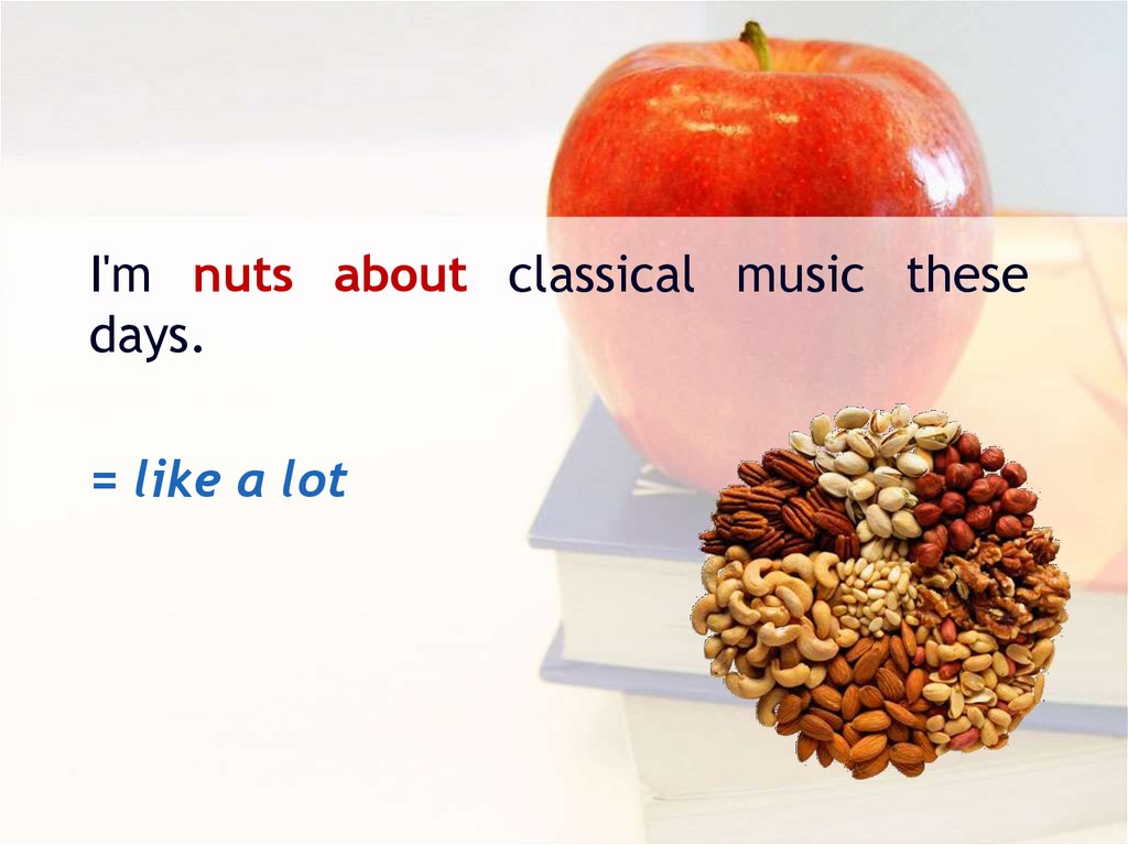 Как переводится nut. Идиомы Nuts about. Idioms and sayings about food презентация. To go Nuts идиома. Идиомы на английском nut.