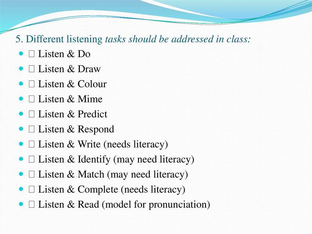 5. Different listening tasks should be addressed in class: