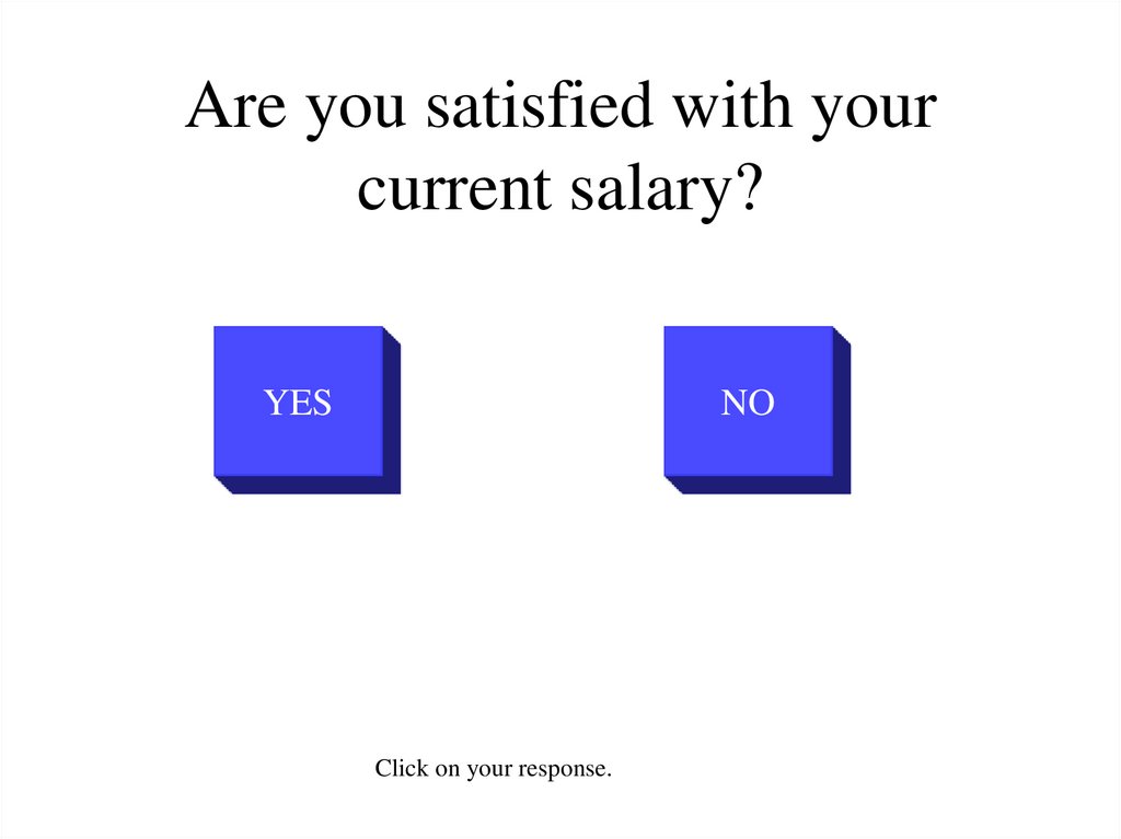 Are you satisfied with your current salary?