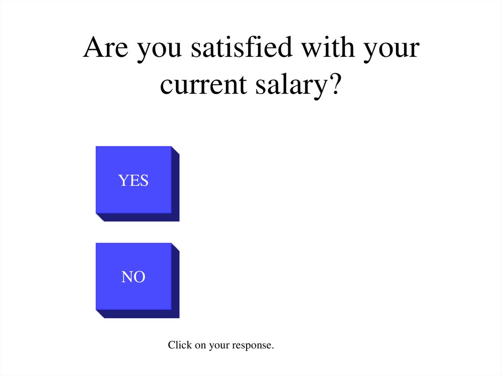 Are you satisfied with your current salary?