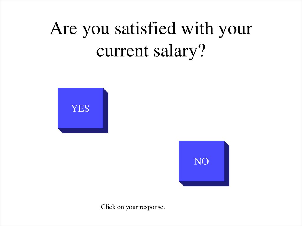 Are you satisfied with your current salary?