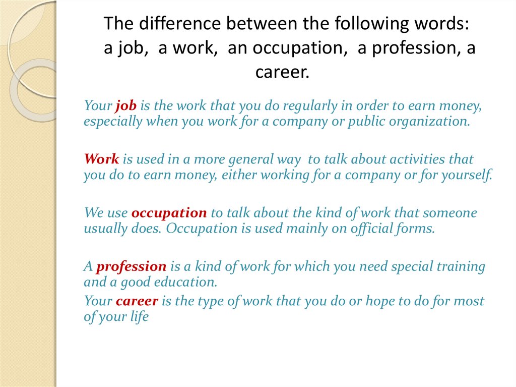 The difference between the following words: a job, a work, an occupation, a profession, a career.