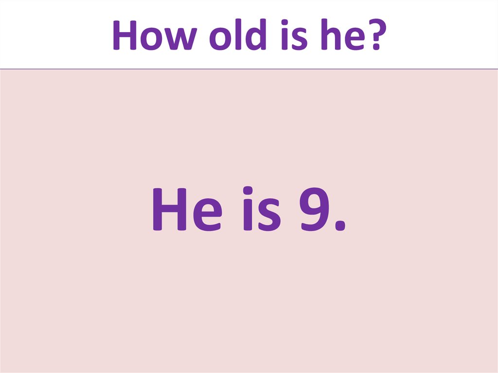 How old is he? 