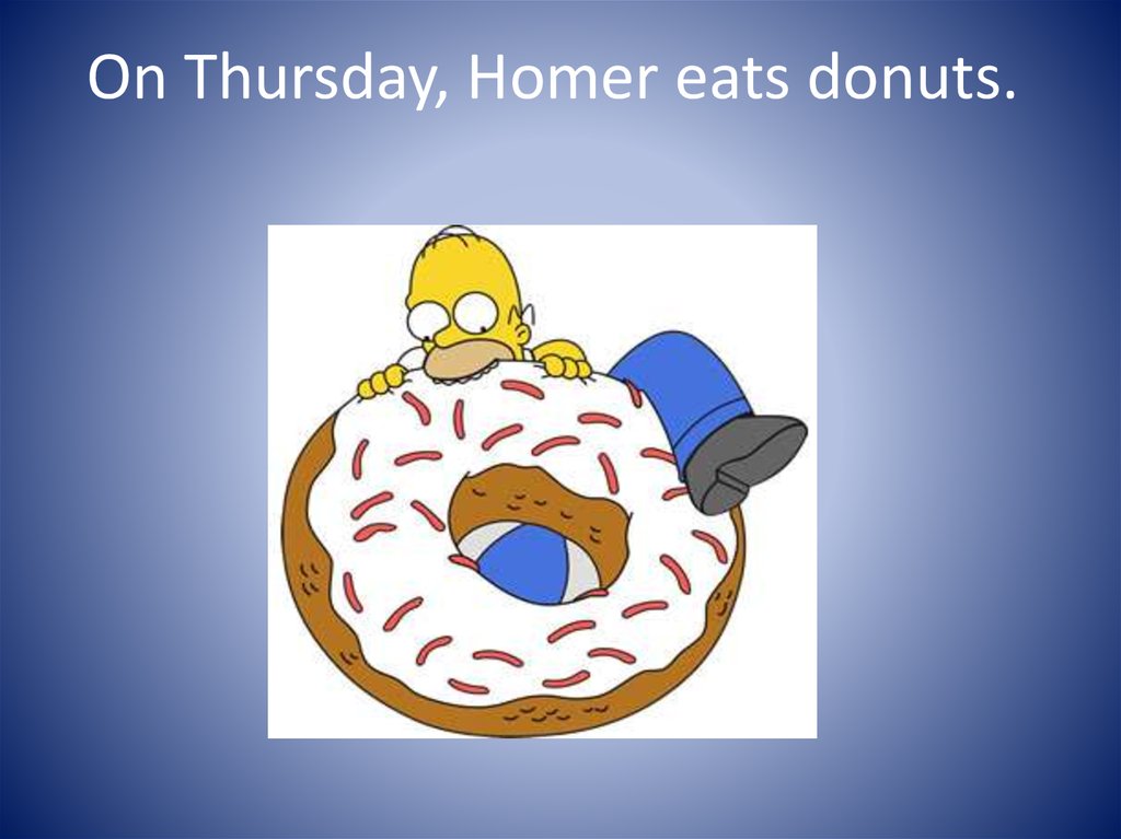 On Thursday, Homer eats donuts.