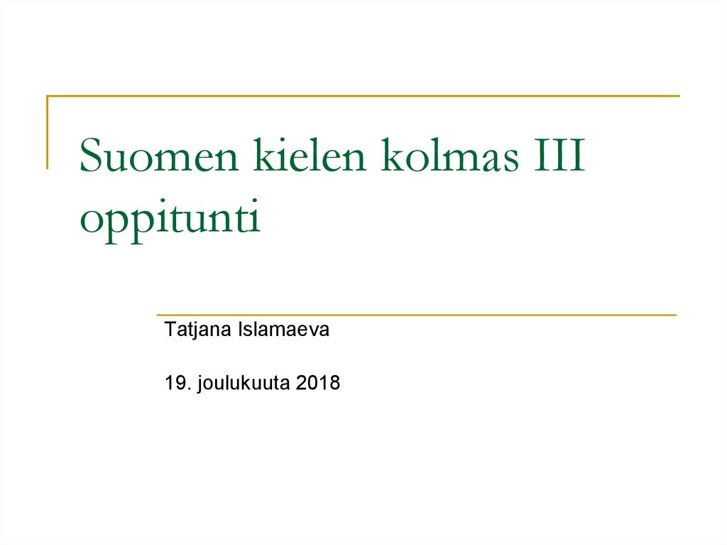 Suomen kielen kolmas III oppitunti - презентация онлайн