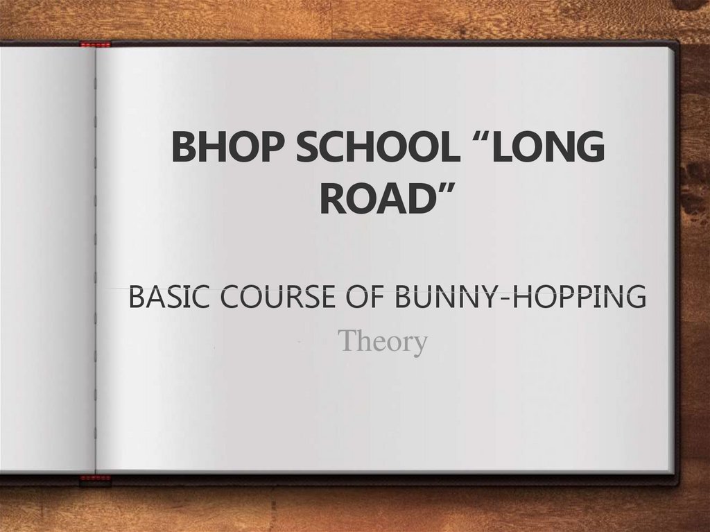 BHOP SCHOOL “LONG ROAD” BASIC COURSE OF BUNNY-HOPPING
