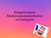 Image bezogene Marketingkommunikation auf Instagram