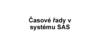 Časové řady v systému SAS