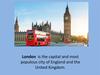 London is the capital and most populous city of England and the United Kingdom