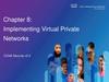 Implementing virtual private networks. (Chapter 8)