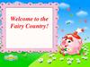 Welcome to the Fairy Country!