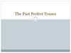 The Past Perfect Tenses