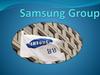 Samsung Group – Оңтүстік Кореядағы ірі өнеркәсіп концерннің бірлестігі