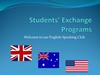 Welcome to English-speaking country. Students’ Exchange Programs
