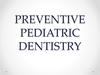 Preventive pediatric dentistry