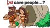 Did cave people