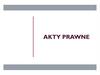 Akty prawne. Rodzaje aktów prawnych