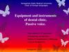 Equipment and instruments of dental clinic. Passive voice