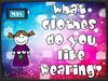 What clothes do you like wearing?