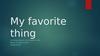 My favorite thing