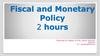 Fiscal and Monetary policy