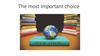The most important choice