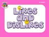 Likes and dislikes
