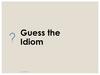 Guess the Idiom