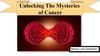 Unlocking the misteries of cancer