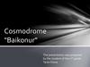 Сosmodrome "Baikonur"