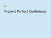 Present Perfect Continuous. Употребление