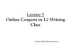 Online Corpora in L2 Writing Class. lecture 5