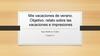Mis vacaciones de verano. Objetivo: relato sobre las vacaciones e impresiones
