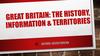 Great Britain: the hiStory, information & territories