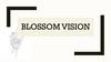 Blossom Vision