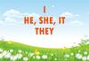 I he, she, it they