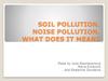 Soil pollution. Noise pollution