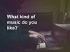 What kind of music do you like