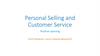 Personal selling and customer service. Positive opening