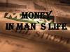 Money in man`s life