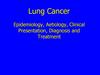 Lung cancer epidemiology, aetiology, clinical presentation, diagnosis and treatment