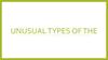 Unusual types of the