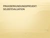 Praxiserkundungsprojekt: selbstevaluation